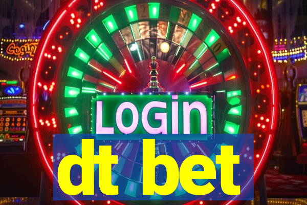 dt bet